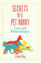 Secrets of a Pet Nanny : A Journey from the White House to the Dog House by Eileen Riley - Hardback