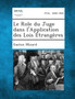 Le Role Du Juge Dans L'Application Des Lois Etrangeres by Gaston Micard - Paperback