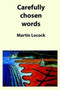 Carefully Chosen Words by Martin Locock - Paperback