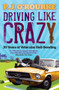 Driving Like Crazy : Thirty Years of Vehicular Hell-bending by P.J. O'Rourke - Paperback
