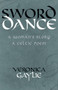 Sword Dance : A Woman's Story - A Celtic Poem by Veronica Gaylie - Paperback