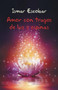 Amor Con Tragos de Luz y Espinas by Ismar Escobar - Paperback