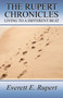 The Rupert Chronicles : Living to a Different Beat by Everett E Rupert - Paperback