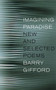 Imagining Paradise : New and Selected Poems by Barry Gifford - Hardback
