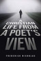 A Christian Life From A Poet's View by Frederick Nicholas - Paperback