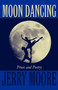 Moon Dancing : Prose and Poetry by Jerry Moore - Paperback Moon Dancing : Prose and Poetry by Jerry Moore - Paperback