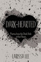 Dark-Hearted : Poetry from the Dark Side of the Heart by Larissa Lee - Paperback