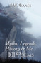 Myths, Legends, History & Me...101 Poems by J W Isaacs - Paperback Myths, Legends, History & Me...101 Poems by J W Isaacs - Paperback