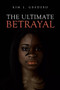 The Ultimate Betrayal by Kim Gbadebo - Paperback