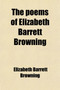 The Poems of Elizabeth Barrett Browning by Professor Elizabeth Barrett Browning - Paperback
