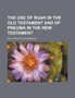 The Use of Ruah in the Old Testament and of Pneuma in the New Testament by William Ross Schoemaker - Paperback