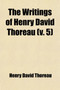 The Writings of Henry David Thoreau (Volume 5) by Henry David Thoreau - Paperback