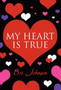 My Heart Is True by Bri Johnson - Hardback