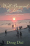 Well Beyond the Lines : Stories, Quotes and Poetry to Lift the Heart by Doug Dial - Paperback