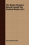 The Works Of James Russell Lowell; The Poetical Works; Vol I by James Russell Lowell - Paperback