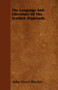 The Language And Literature Of The Scottish Highlands by John Stuart Blackie - Paperback