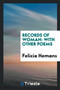 Records of Woman : With Other Poems by Felicia Hemans - Paperback