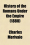 History of the Romans Under the Empire (Volume 5-6) by Charles Merivale - Paperback