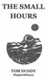 The Small Hours by Tom Duddy - Paperback