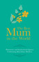 Best Mum in the World : Humorous and Inspirational Quotes Celebrating Marvellous Mothers by Adrian Besley - Hardback