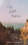 I'm Just Here by Bryan J Mangam - Paperback