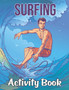 Surfing Activity Book : Surfing Patterns Surf Coloring Book for Adults Featuring Surfing Board, Surfer, Waves, Seashore - Mind Refreshing Young Surfers Surfing Coloring Book for Grown-ups by Pretty Books Publishing - Paperback