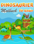 Dinosaurier-Malbuch fur Kinder : Fantastisches Dinosaurier-Malbuch fur Jungen, Madchen, Kleinkinder, Vorschulkinder, Kinder 3-8, 6-8 by Scott Narris - Paperback
