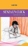 Senza un click, i post che non ho scritto by Sabry Fire - Paperback