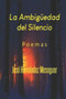 La Ambiguedad del Silencio : Poemas by Jose Hernandez Meseguer - Paperback