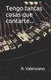 Tengo tantas cosas que contarte... by R Valenciano - Paperback