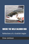 Where the Wild Salmon Run : Reflections of a Scottish Angler : 3 by Drew Jamieson - Paperback