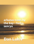 arbutus trees by the bay-haiku, senryu by Dan Lukiv - Paperback
