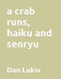 A crab runs, haiku and senryu by Dan Lukiv - Paperback