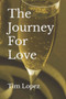 The Journey For Love by Tim Lopez - Paperback