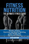 Fitness Nutrition : The Ultimate Fitness Guide: Health, Fitness, Nutrition and Muscle Building - Lose Weight and Build Lean Muscle by Nicholas Bjorn - Paperback