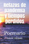 Retazos de pandemia y tiempos perdidos : Poemario by Luis M Vazquez - Paperback