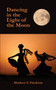 Dancing in the Light of the Moon by Matthew S Friedman - Paperback