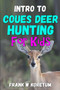 Intro to Coues Deer Hunting for Kids by Frank W Koretum - Paperback