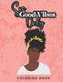 Sis- Good Vibes Only : Affirmations Coloring Book by Linda M Otterbridge - Paperback