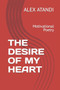 The Desire of My Heart : Motivational Poetry by Alex Atandi - Paperback