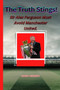 The Truth Stings! : Sir Alex Ferguson MUST avoid Manchester United. by Eden Hersey - Paperback