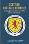 Scottish football memories : A nostalgic look at the beautiful game in Scotland by Craig Hutton - Paperback