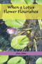 When a Lotus Flower Flourishes by Love Lotus - Paperback