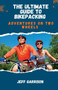 The Ultimate Guide To Bikepacking : Adventures On Two Wheels by Jeff Garrison - Paperback