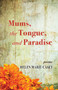 Mums, the Tongue, and Paradise by Helen Marie Casey - Paperback