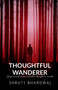 Thoughtful Wanderer by Shruti Bhardwaj - Paperback