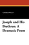 Joseph and His Brethren : A Dramatic Poem by Charles Wells - Paperback