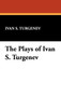 The Plays of Ivan S. Turgenev by Ivan S Turgenev - Hardback