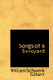 Songs of a Savoyard by William Schwenck Gilbert - Paperback
