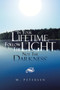 In Your Lifetime, Follow the Light, Not the Darkness by M Petersen - Paperback